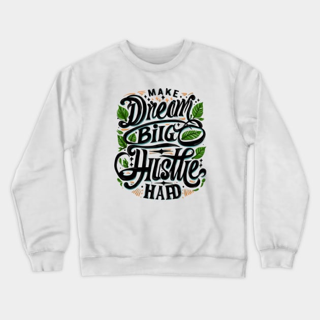 Aspire & Achieve: The 'Dream Big, Hustle Hard' Collection Crewneck Sweatshirt by Luayyi